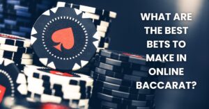 Read more about the article What Are the Best Bets to Make in Online Baccarat?