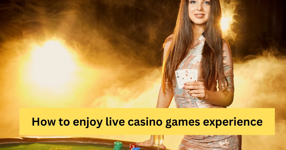 You are currently viewing How to enjoy live casino games experience?